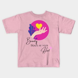 Beauty beats in your heart Kids T-Shirt